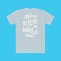 Believe Before The World Does' Tee